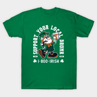 Support Your Local Drunk -1-800-Irish - Funny St Paddy's Day T-Shirt